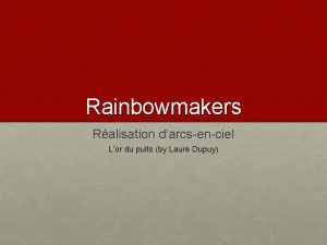 Rainbowmakers Ralisation darcsenciel Lor du puits by Laure