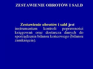 ZESTAWIENIE OBROTW I SALD Zestawienie obrotw i sald