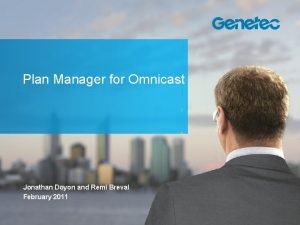 Plan Manager for Omnicast Jonathan Doyon and Remi