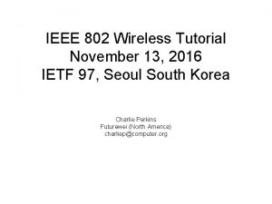 IEEE 802 Wireless Tutorial November 13 2016 IETF