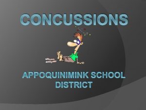 CONCUSSIONS APPOQUINIMINK SCHOOL DISTRICT The Purpose of the