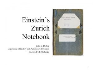 Einsteins Zurich Notebook John D Norton Department of