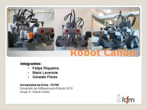 Robot Can Integrantes Felipe Riquelme Mario Leverone Gonzalo