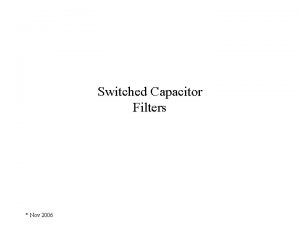 Switched Capacitor Filters Nov 2006 Plan Lecture 1
