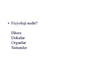 Fizyoloji nedir Hcre Dokular Organlar Sistemler Fizyoloji canl