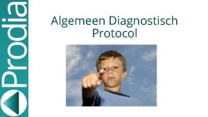 Algemeen Diagnostisch Protocol Het Project 2 Prodia doelstellingen