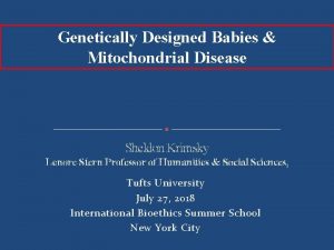 Genetically Designed Babies Mitochondrial Disease Sheldon Krimsky Lenore