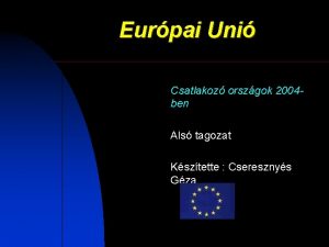 Eurpai Uni Csatlakoz orszgok 2004 ben Als tagozat