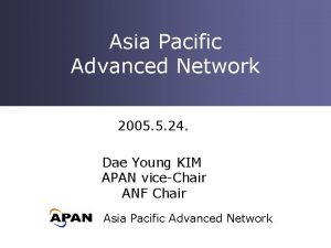 Asia Pacific Advanced Network 2005 5 24 Dae