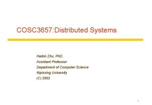 COSC 3657 Distributed Systems Haibin Zhu Ph D