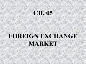 CH 05 FOREIGN EXCHANGE MARKET INTRODUCTION Foreign Exchange