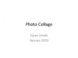 Photo Collage Karen Smale January 2020 What is