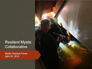 Resilient Mystic Collaborative Mystic Science Forum April 30