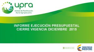 INFORME EJECUCIN PRESUPUESTAL CIERRE VIGENCIA DICIEMBRE 2015 INFORME