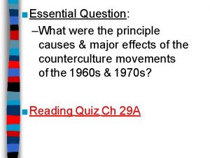 Essential Question Question What were the principle causes