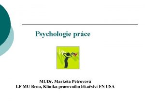 Psychologie prce Psychologie prce Studuje rzn druhy pracovn