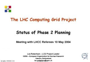 LCG The LHC Computing Grid Project Status of