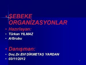 EBEKE ORGANZASYONLAR Hazrlayan Trkan YILMAZ AGrubu Danman Do