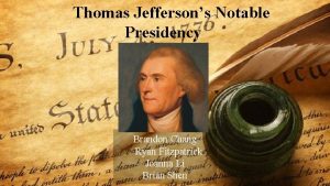 Thomas Jeffersons Notable Presidency Brandon Chang Ryan Fitzpatrick