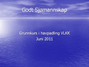 Godt Sjmannskap Grunnkurs i havpadling VLKK Juni 2011