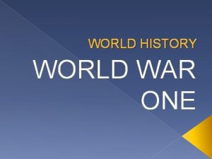 WORLD HISTORY WORLD WAR ONE Warmup 1 In