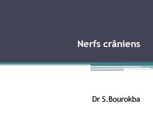 Nerfs crniens Dr S Bourokba les 12 paires