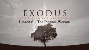 Lesson 6 The Plagues Worsen Exodus 9 34