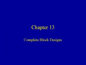 Chapter 13 Complete Block Designs Randomized Block Design