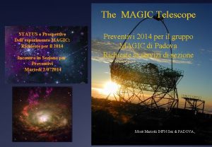 The MAGIC Telescope STATUS e Prospettive Dellesperimento MAGIC