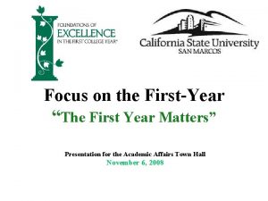Focus on the FirstYear The First Year Matters
