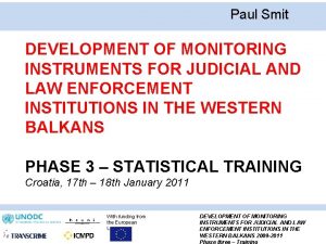 Paul Smit DEVELOPMENT OF MONITORING INSTRUMENTS FOR JUDICIAL