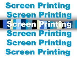 Screen Printing Screen Printing Prepare Your Screens and