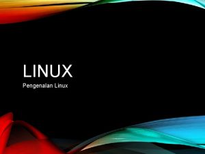 LINUX Pengenalan Linux PENGENALAN LINUX Saat ini lisensi