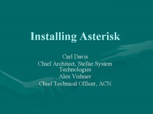 Installing Asterisk Carl Davis Chief Architect Stellar System
