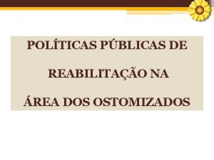 POLTICAS PBLICAS DE REABILITAO NA REA DOS OSTOMIZADOS