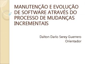 MANUTENO E EVOLUO DE SOFTWARE ATRAVS DO PROCESSO