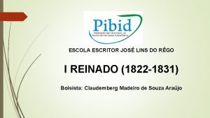 ESCOLA ESCRITOR JOS LINS DO RGO I REINADO