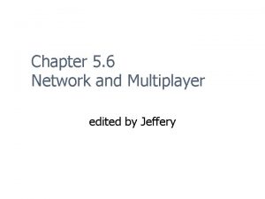 Chapter 5 6 Network and Multiplayer edited by