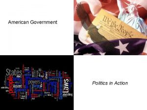 American Government Politics in Action Government The institution