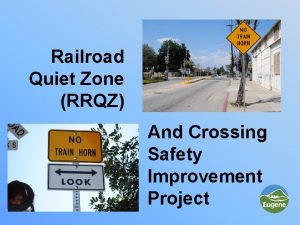 Railroad Quiet Zone RRQZ And Crossing Safety Improvement