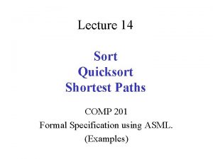 Lecture 14 Sort Quicksort Shortest Paths COMP 201