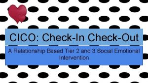 CICO CheckIn CheckOut A Relationship Based Tier 2