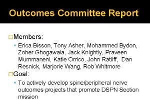 Outcomes Committee Report Members Erica Bisson Tony Asher