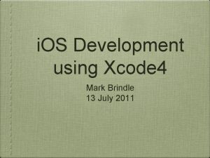 i OS Development using Xcode 4 Mark Brindle
