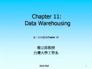 Chapter 11 Data Warehousing 11Chapter 10 2014 Fall