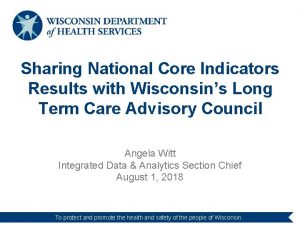 Sharing National Core Indicators Results with Wisconsins Long