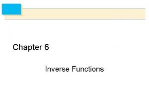 Chapter 6 Inverse Functions 6 1 Inverse Functions