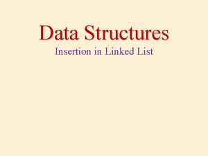 Data Structures Insertion in Linked List Outlines Insertion