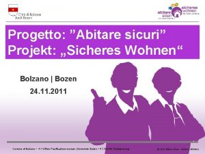 Progetto Abitare sicuri Projekt Sicheres Wohnen Bolzano Bozen