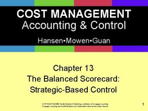 COST MANAGEMENT Accounting Control HansenMowenGuan Chapter 13 The